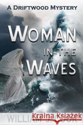 Woman in the Waves: A Driftwood Mystery William Cook 9781724070326 Independently Published - książka