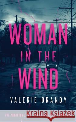 Woman in the Wind: The Predator / Prey Thriller Series: Book Four: Book Four Valerie Brandy 9781964161181 Emerald Lion Press - książka