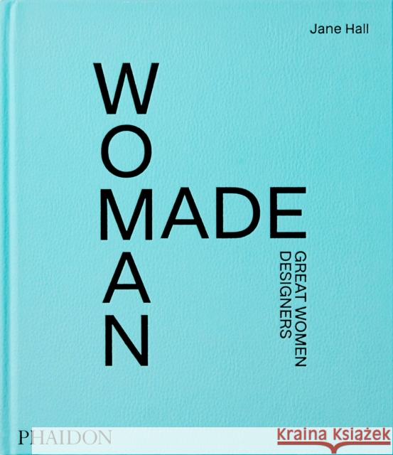 Woman Made: Great Women Designers Jane Hall 9781838662851 Phaidon Press Ltd - książka