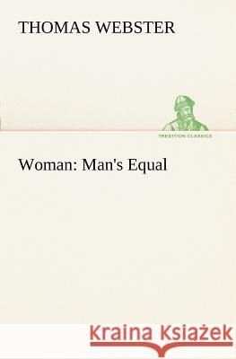 Woman: Man's Equal Thomas Webster 9783849169558 Tredition Gmbh - książka