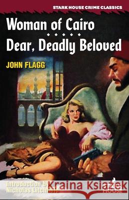 Woman of Cairo / Dear, Deadly Beloved John Flagg Nicholas Litchfield 9781951473174 Stark House Press - książka