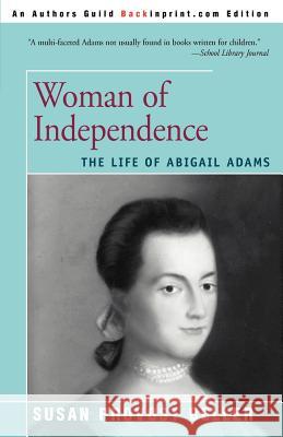 Woman of Independence: The Life of Abigail Adams Beller, Susan Provost 9780595007899 Backinprint.com - książka