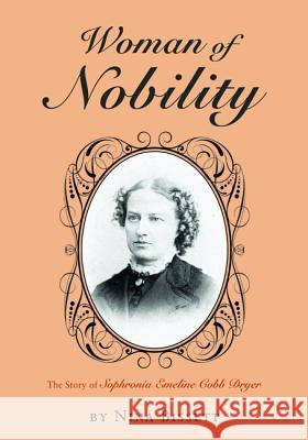 Woman of Nobility: The Story of Sophronia Emeline Cobb Dryer Bissett, Nina 9781498283649 Resource Publications (CA) - książka