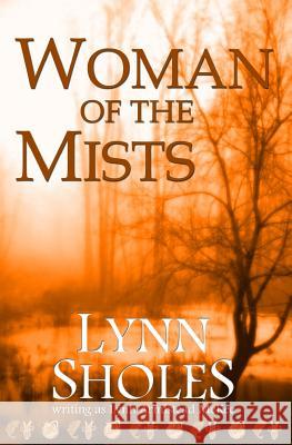 Woman of the Mists Lynn Sholes 9780692527979 Stone Creek Books - książka
