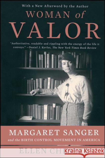 Woman of Valor: Margaret Sanger and the Birth Control Movement in America Ellen Chesler 9781416540762 Simon & Schuster - książka