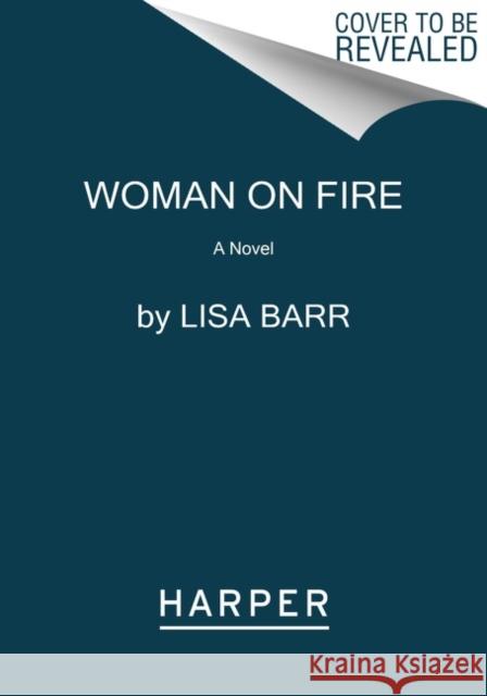 Woman on Fire: A Novel Lisa Barr 9780063040885 HarperCollins - książka