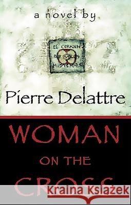 Woman on the Cross Pierre Delattre 9780966861259 Lost Horse Press - książka