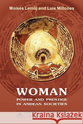 Woman: Power and Prestige in Andean Societies: (Black & White Edition) Moises Lemlij Luis Millones Yolanda Carlessi 9781544847290 Createspace Independent Publishing Platform - książka
