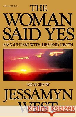 Woman Said Yes: Encounters with Life and Death Jessamyn West 9780156982900 Harvest/HBJ Book - książka