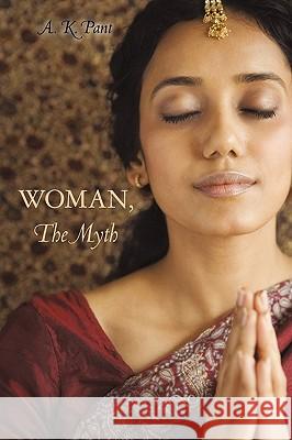 Woman, The Myth Pant, A. K. 9781450249195 iUniverse.com - książka
