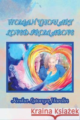 Woman Thou Art Loved from Above Kesha Latonya Hardin 9781796053173 Xlibris Us - książka