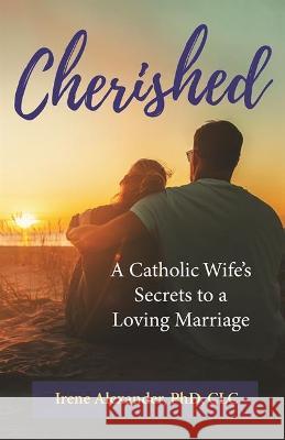 Woman to Woman: A Catholic Wife\'s Secrets for a Happy Marriage Alexander Ph. D. C. L. C. Irene 9781681925455 Not Avail - książka