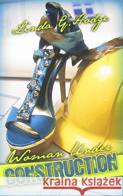 Woman Under Construction Linda G. Hodge 9780981879048 Knowledge Power Books - książka