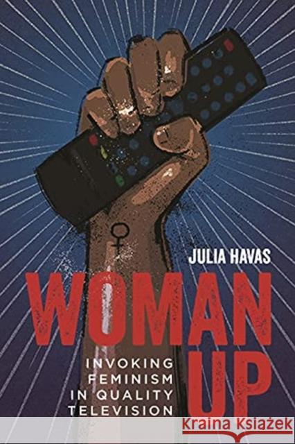 Woman Up: Invoking Feminism in Quality Television Julia Havas 9780814346563 Wayne State University Press - książka