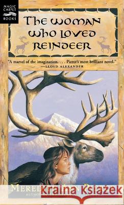 Woman Who Loved Reindeer Meredith Ann Pierce 9780152017996 Magic Carpet Books - książka