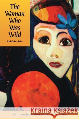 Woman Who Was Wild Andersdatter, Karla 9780933029767 Chiron Publications - książka