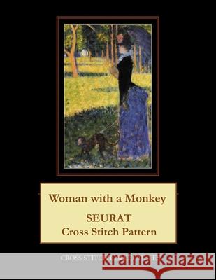 Woman with a Monkey: Seurat Cross Stitch Pattern Cross Stitch Collectibles Kathleen George 9781719055758 Createspace Independent Publishing Platform - książka