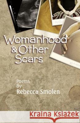 Womanhood & Other Scars Rebecca Smolen Robert Sanders Shawn Avening 9781948461047 Poetry Box - książka