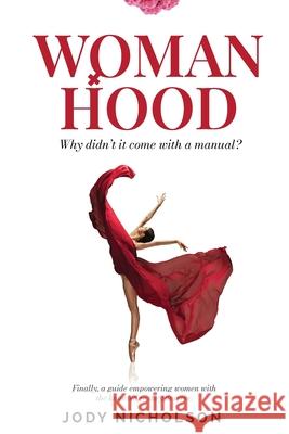 Womanhood: Why didn't it come with a manual? Jody Nicholson 9781067091118 Aviva Press - Jody Nicholson - książka
