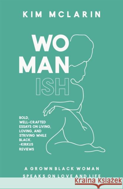 Womanish: A Grown Black Woman Speaks on Love and Life Kim McLarin 9781909762978 Jacaranda Books Art Music Ltd - książka