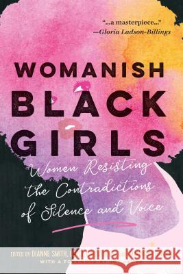 Womanish Black Girls: Women Resisting the Contradictions of Silence and Voice Dianne Smith Loyce Caruthers Shaunda Fowler 9781975500917 Myers Education Press - książka