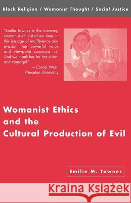 Womanist Ethics and the Cultural Production of Evil Emilie M. Townes 9781403972736 Palgrave MacMillan - książka