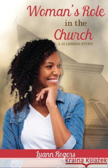 Woman's Role in the Church: A 13 Lesson Study Luann Rogers 9781620800898 Azimuth Media - książka