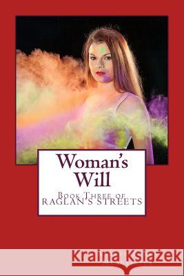 Woman's Will: Book Three of RAGLAN'S STREETS Ford-McAllister, Ashley 9781548303334 Createspace Independent Publishing Platform - książka