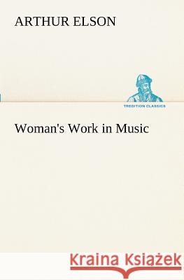 Woman's Work in Music Arthur Elson 9783849189822 Tredition Classics - książka