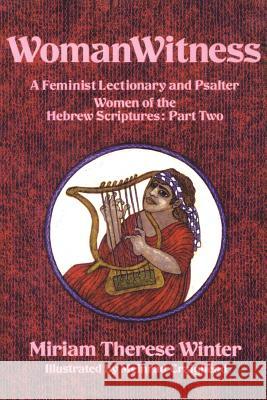 WomanWitness: A Feminist Lectionary and Psalter  Women of the Hebrew Scriptures: Part 2 Miriam Therese Winter, Meinrad  Craighead 9780824511418 Crossroad Publishing Co ,U.S. - książka