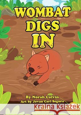 Wombat Digs In Norah Colvin, Jovan Carl Segura 9781925960037 Library for All - książka