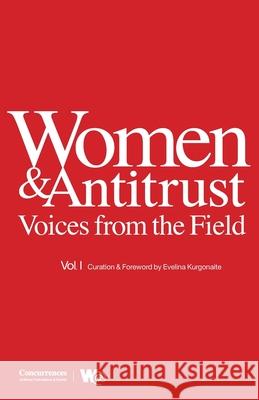 Women & Antitrust: Voices from the Field, Vol. I Evelina Kurgonaite 9781939007896 Institute of Competition Law - książka