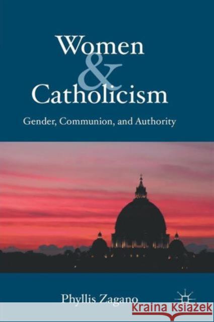 Women & Catholicism: Gender, Communion, and Authority Zagano, P. 9780230111646  - książka