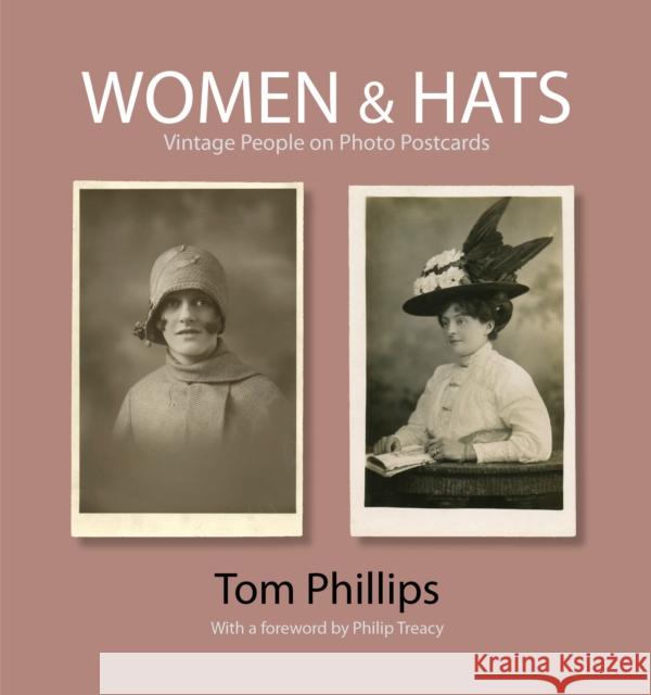 Women & Hats: Vintage People on Photo Postcards Phillips, Tom 9781851243624  - książka