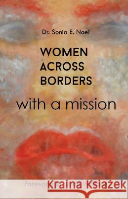 Women Across Borders: with a mission Love, Bethany 9781987695007 Createspace Independent Publishing Platform - książka