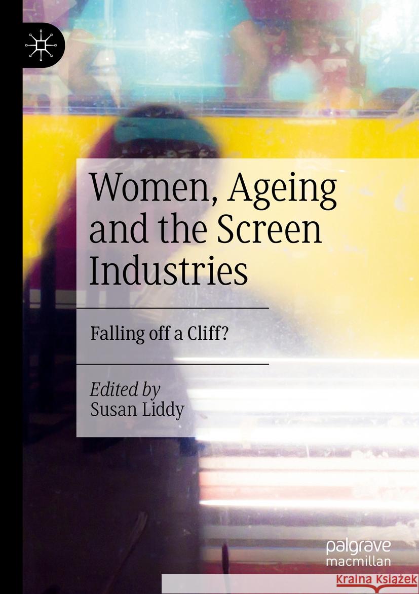 Women, Ageing and the Screen Industries  9783031183874 Springer International Publishing - książka