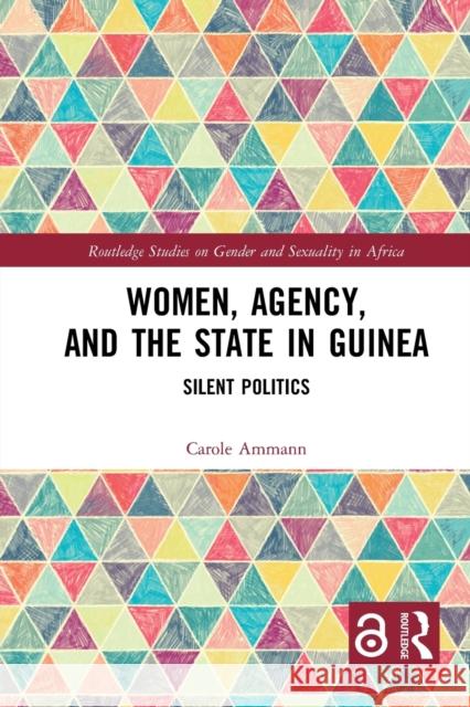 Women, Agency, and the State in Guinea: Silent Politics Carole Ammann 9781032238081 Routledge - książka