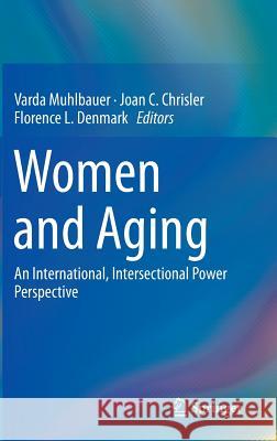 Women and Aging: An International, Intersectional Power Perspective Muhlbauer, Varda 9783319093055 Springer - książka