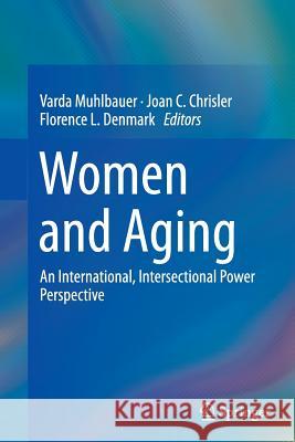 Women and Aging: An International, Intersectional Power Perspective Muhlbauer, Varda 9783319343396 Springer - książka