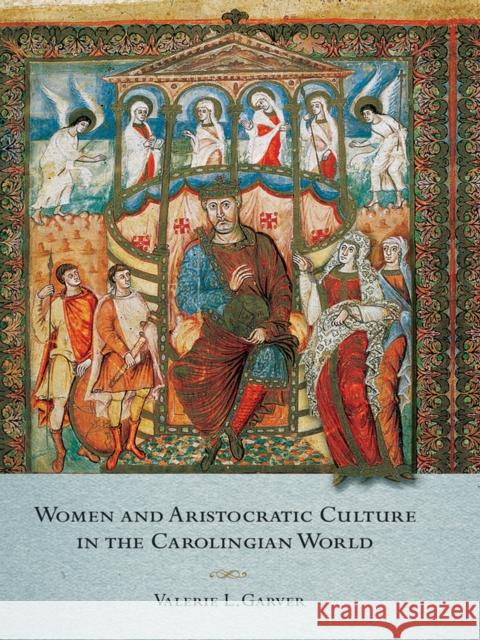 Women and Aristocratic Culture in the Carolingian World Valerie L. Garver 9780801447716 Cornell University Press - książka