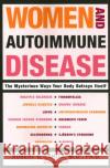 Women and Autoimmune Disease: The Mysterious Ways Your Body Betrays Itself Lahita, Robert G. 9780060081508 ReganBooks