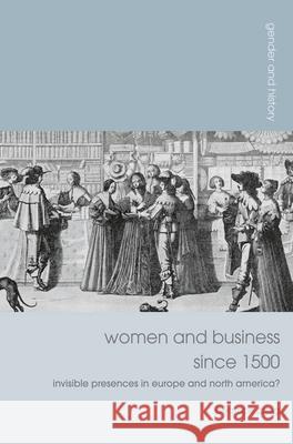 Women and Business Since 1500: Invisible Presences in Europe and North America? Beatrice Craig 9781137033222 Palgrave MacMillan - książka