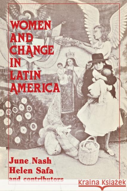 Women and Change in Latin America: New Directions in Sex and Class Nash, June 9780897890700 Bergin & Garvey - książka