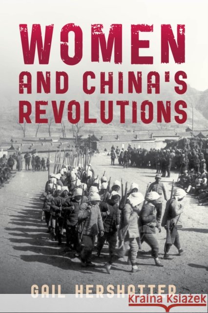 Women and China's Revolutions Gail Hershatter 9781442215696 Rowman & Littlefield - książka