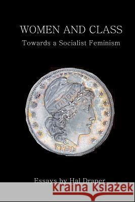Women and Class: Toward a Socialist Feminism Hal Draper August Bebel Eleanor Marx 9781460998328 Createspace - książka