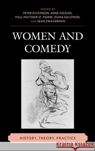 Women and Comedy: History, Theory, Practice Dickinson, Peter 9781611476439 Fairleigh Dickinson University Press - książka