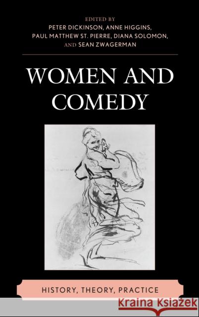 Women and Comedy: History, Theory, Practice Peter Dickinson Anne Higgins Paul Matthew S 9781683930723 Fairleigh Dickinson University Press - książka