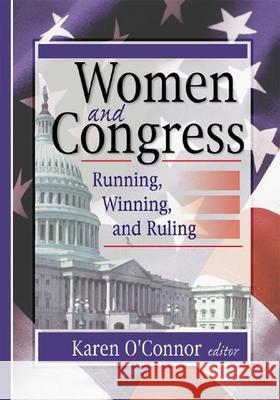 Women and Congress: Running, Winning, and Ruling O'Connor, Karen 9780789016713 Haworth Press - książka