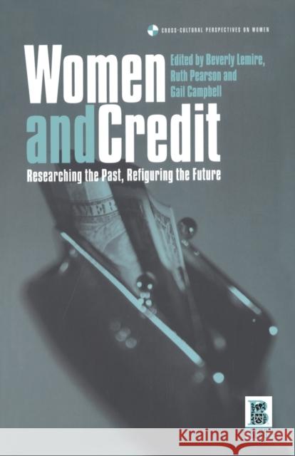 Women and Credit: Researching the Past, Refiguring the Future Lemire, Beverly 9781859734841  - książka