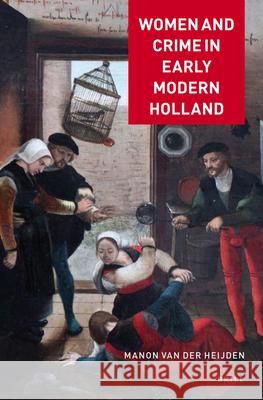 Women and Crime in Early Modern Holland Manon van der Heijden 9789004314115 Brill - książka